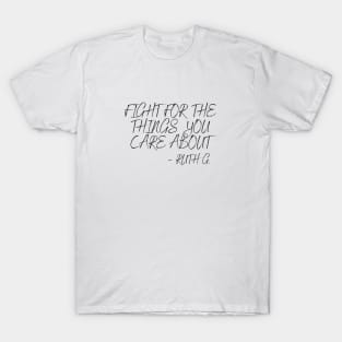 Fight For The Things You Care About - Vintage Rbg T-Shirt